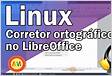 Linux Instalar Corretor ortográfico Vero no LibreOffice